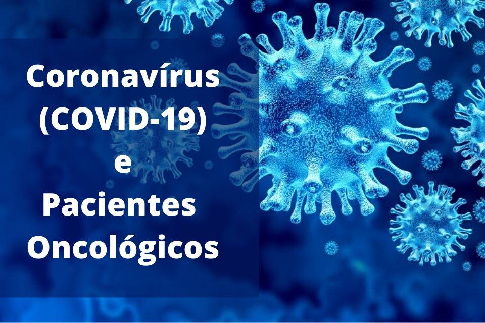 Coronavírus (COVID-19) e Pacientes Oncológicos
